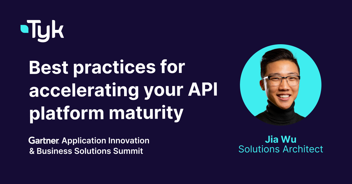 Tyk Gartner AIBS Get the slides and assess your platform maturity
